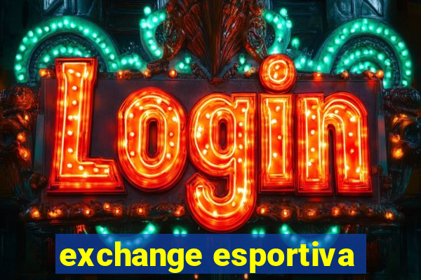 exchange esportiva